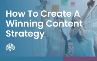 How To Create A Winning Content Strategy