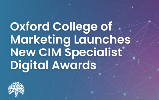 Oxford College of Marketing Launches New CIM Specialist Digital Awards