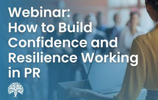 How to Build Confidence and Resilience Working in PR