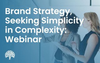 Brand Strategy, seeking simplicity in complexity