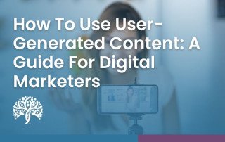 How To Use User-Generated Content: A Guide For Digital Marketers
